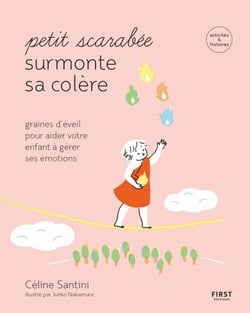 Petit scarabée surmonte sa colère - Graines d'éveil pour aider votre enfant à gérer ses émotions - Graines d'éveil pour apprendre à votre enfant à mieux gérer sa colère - activités et histoires - Collection Petit scarabée