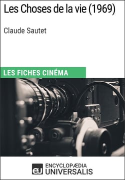 Les Choses de la vie de Claude Sautet - Les Fiches Cinéma d'Universalis