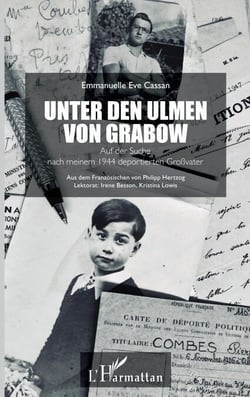 Unter den Ulmen von Grabow - Auf der Suche nach meinem 1944 deportierten Großvater