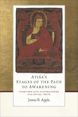 Atisa's Stages of the Path to Awakening - Together with Commentaries and Ritual Texts