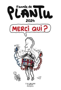 L'Année de Plantu 2024 - Merci qui ?