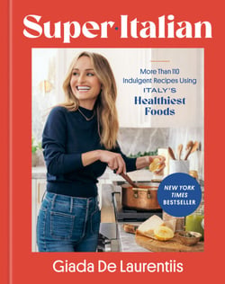 Super-Italian - More Than 110 Indulgent Recipes Using Italy's Healthiest Foods; A Cookbook
