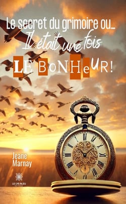Le secret du grimoire ou… - Il était une fois… Le bonheur !