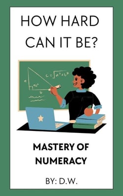 How Hard Can It Be? Mastery of Numeracy