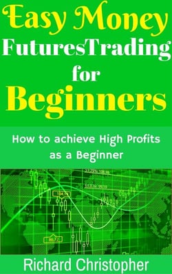 Easy Money Futures Trading for Beginners - Beginner Investor and Trader series