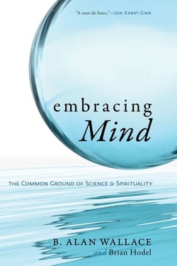 Embracing Mind - The Common Ground of Science and Spirituality