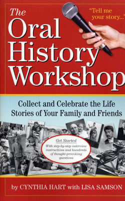 The Oral History Workshop - Collect and Celebrate the Life Stories of Your Family and Friends