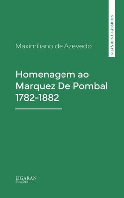 Homenagem ao Marquez De Pombal 1782-1882