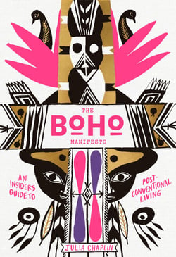 The Boho Manifesto - An Insider's Guide to Postconventional Living