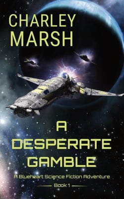 A Desperate Gamble: A Blueheart Space Opera Adventure - Blueheart Space Opera Adventures, #1