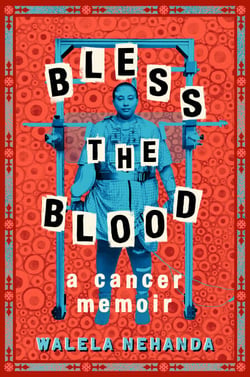 Bless the Blood - A Cancer Memoir