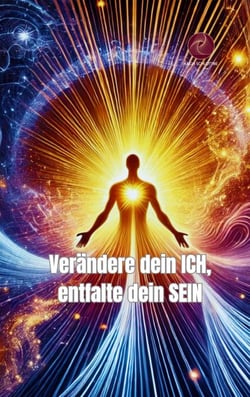 Verändere dein ICH, entfalte dein SEIN - Entdecke deine Herzintelligenz! Mit praktischen Techniken und spannenden wissenschaftlichen Erkenntnissen