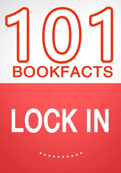 Lock In- 101 Amazing Facts You Didn't Know