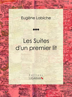 Les suites d'un premier lit - Pièce de théâtre comique