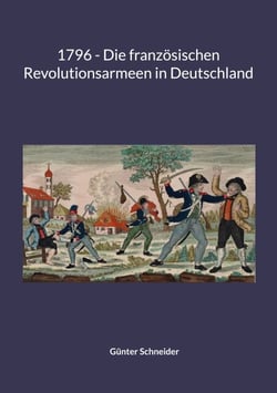1796 - Die französischen Revolutionsarmeen in Deutschland