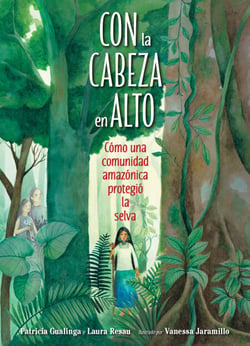 Con la cabeza en alto (Spanish Edition) - Cómo una comunidad amazónica protegió la selva