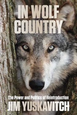 In Wolf Country - The Power and Politics of Reintroduction