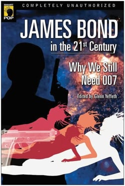 James Bond in the 21st Century - Why We Still Need 007