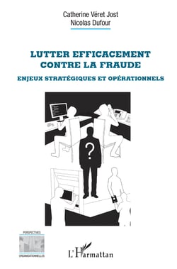 Lutter efficacement contre la fraude - Enjeux stratégiques et opérationnels