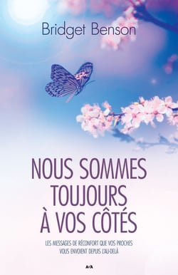 Nous sommes toujours à vos côtés - Les messages de réconfort que vos proches vous envoient depuis l’Au-delà
