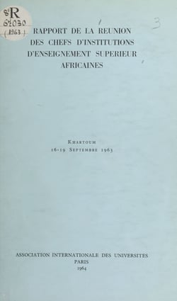 Rapport de la Réunion des chefs d'institutions d'enseignement supérieur africaines - Khartoum 16-19 septembre 1963