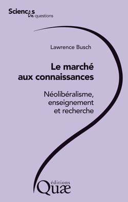 Le marché aux connaissances - Néolibéralisme, enseignement et recherche