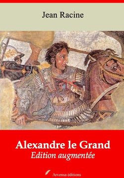 Alexandre le Grand – suivi d'annexes - Nouvelle édition 2019