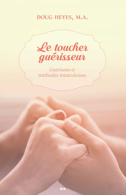 Le toucher guérisseur - Guérisons et méthodes miraculeuses
