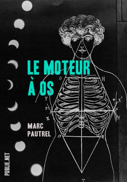 Le moteur à os - le récit bref pour entamer la porosité du réel