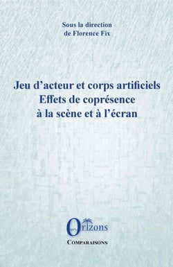 Jeu d'acteur et corps artificiels - Effets de coprésence à la scène et à l'écran