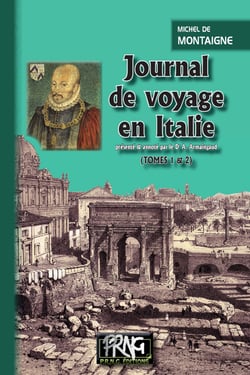 Journal de voyage en Italie (Tomes 1 et 2 réunis) - présenté et annoté par le Dr A. Armaingaud