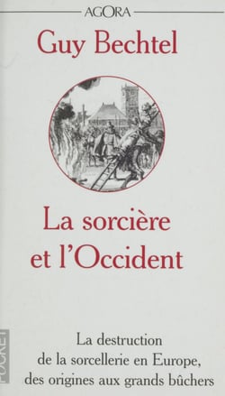 La sorcière et l'Occident - La destruction de la sorcellerie en Europe, des origines aux grands bûchers