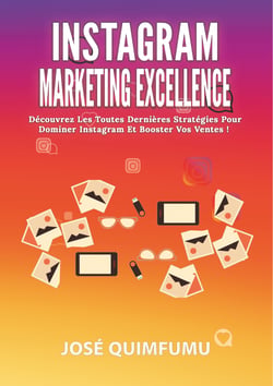 Instagram Marketing Excellence - Découvrez Les Toutes Dernières Stratégies Pour Dominer Instagram Et Booster Vos Ventes!
