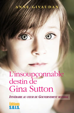 L’Insoupçonnable destin de Gina Sutton - Itinéraire au cœur du gouvernement mondial