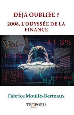 Déjà oubliée ? 2008 l'odyssée de la finance - 2008, l'odyssée de la finance
