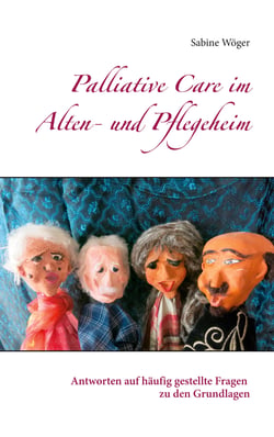 Palliative Care im Alten- und Pflegeheim - Antworten auf häufig gestellte Fragen zu den Grundlagen