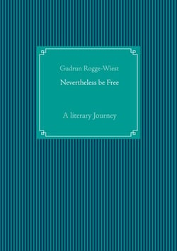 Nevertheless be Free - A literary Journey