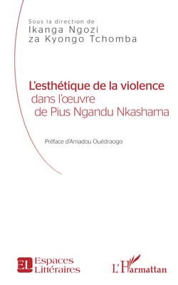 L'esthétique de la violence - dans l'oeuvre - de Pius Ngandu Nkashama