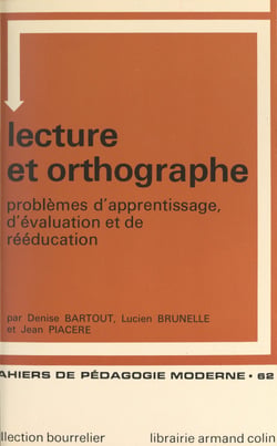 Lecture et orthographe - Problèmes d'apprentissage, d'évolution et de rééducation