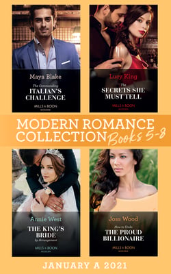 Modern Romance January 2021 A Books 5-8 - The Commanding Italian's Challenge / The Secrets She Must Tell / The King's Bride by Arrangement / How to Undo the Proud Billionaire