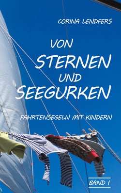 Von Sternen und Seegurken - Fahrtensegeln mit Kindern