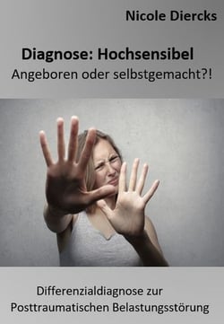 Diagnose: Hochsensibel - Angeboren oder selbstgemacht?!