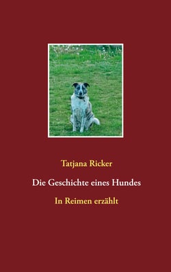 Die Geschichte eines Hundes - In Reimen erzählt
