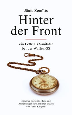 Hinter der Front - Ein Lette als Sanitäter bei der Waffen-SS