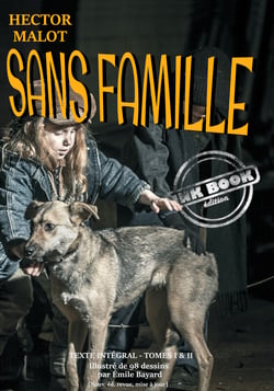 Sans Famille. L'intégral : Tomes I &amp; II – avec des illustrations originales d’Émile Bayard [Nouv. éd. entièrement revue et corrigée]. - Edition intégrale (2 Tomes)