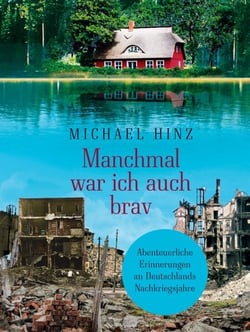 Manchmal war ich auch brav - Abenteuerliche Erinnerungen an Deutschlands Nachkriegsjahre