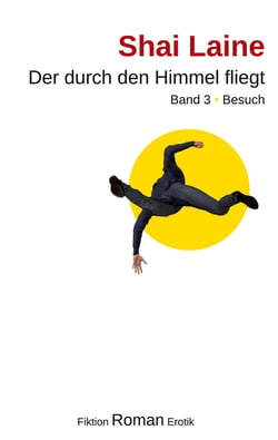 Der durch den Himmel fliegt - Band 3 Besuch