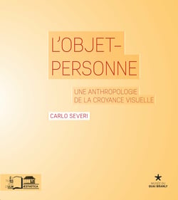 L’Objet-personne - Une anthropologie de la croyance visuelle