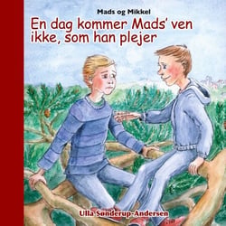 Mads og Mikkel - En dag kommer Mads’ ven ikke, som han plejer