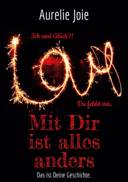 Mit Dir ist alles anders - Das ist Deine Geschichte.